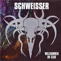 Schweisser - Willkommen Im Club (1996)