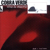Cobra Verde - Viva La Muerte (1994)