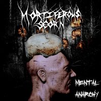 Mortiferous Scorn - Mental Anarchy (2012)