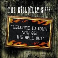 The Killbilly 5\'ers - Welcome To Town Now Get The Hell Out (2012)