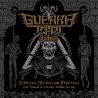 Guerra Total - Nihilistic Malthusian Manifesto (The Ouroboros Cosmic Indifferentism) (2017)