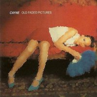 Cayne - Old Faded Pictures (2002)