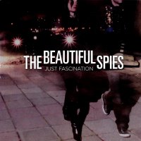 The Beautiful Spies - Just Fascination (2013)