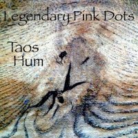 The Legendary Pink Dots - Taos Hum (2013)