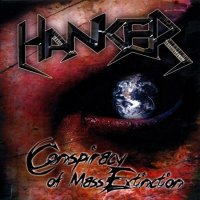 Hanker - Conspiracy Of Mass Extinction (2010)  Lossless