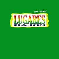 Juan Guerrero - Lugares Bajos (2011)