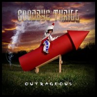Goodbye Thrill - Outrageous (2010)