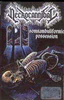 Necrocannibal - Somnambuliformic Possession (1993)