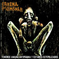 Efixema Pulmonar - Tenemos Vakuna Antirabika y Estamos Esterilizados (2012)