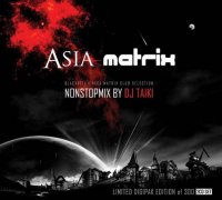 VA - Asia Matrix - Non Stop Mix by DJ Taiki (2010)