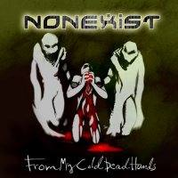 Nonexist - From My Cold Dead Hands (2012)