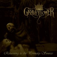 Graveflower - Returning To The Primary Source (2012)