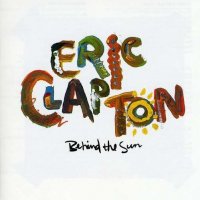 Eric Clapton - Behind the Sun (1985)
