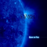 Catapult The Smoke - Born In Fire (2011)