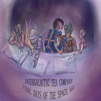 Intergalactic Tea Company - Final Days Of The Space Age (2017)