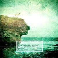 We Are The Ocean - Cutting Our Teeth (2010)
