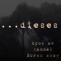 Dieses - Epos Av Gammel Norsk Skog (2012)