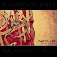 Sawsound - We Have It All (2010)