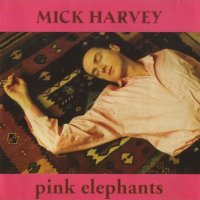 Mick Harvey - Pink Elephants (1997)