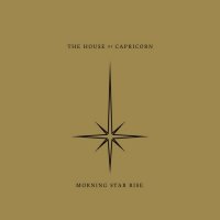 The House Of Capricorn - Morning Star Rise (2014)