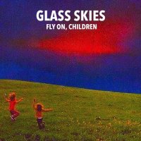 Glass Skies - Glass Skies - Fly on- children (2EP) (2015)