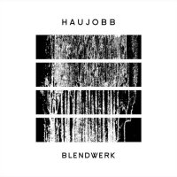 Haujobb - Blendwerk (2015)