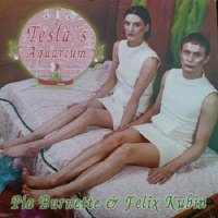 Pia Burnette & Felix Kubin - Tesla’s Aquarium (2000)