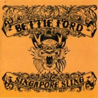 Bettie Ford - Singapore Sling (2008)