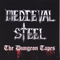 Medieval Steel - The Dungeon Tapes (Compilation) (2005)