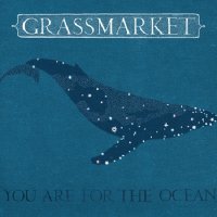 Grassmarket - You Are For the Ocean (2012)