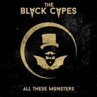 The Black Capes - All These Monsters (2017)