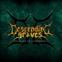 Descending Graves - Realize In Suffering (2011)