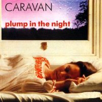 Caravan - For Girls Who Grow Plump In The Night [RM 2001] (1973)