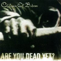 Children Of Bodom - Are You Dead Yet? + Trashed, Lost & Strungout [EP] (2005)