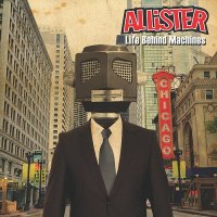 Allister - Life Behind Machines (2012)