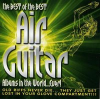 VA - The Best Of The Best Air Guitar Albums In The World...Ever! (2005)