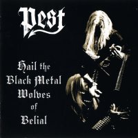 Pest - Hail The Black Metal Wolves Of Belial (2001)