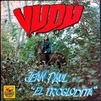 Jean Paul \"El Troglodita\" - Vudu (1972)