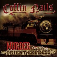 Coffin Nails - Murder On The Orient Express (2014)