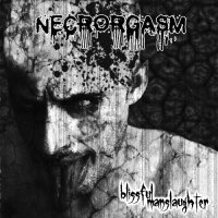 Necrorgasm - Blissful Manslaughter (2008)