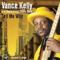 Vance Kelly & His Backstreet Blues Band - Tell Me Why: His Best 14 Songs (2012)