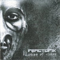 Reactor7x - Illusion Of Chaos (2016)