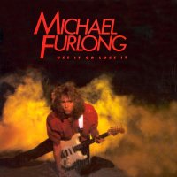 Michael Furlong - Use It Or Lose It (Reissued 2009)