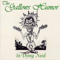 The Gallows Humor - In Dying Need (1993)