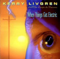 Kerry Livgren - When Things Get Electric (1994)  Lossless