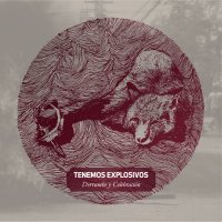 Tenemos Explosivos - Derrumbe Y Celebracion (2012)