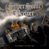 Supersonic Brewer - Overthrow The Bastard (2014)