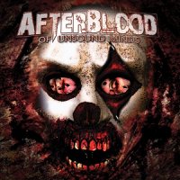 Afterblood - Of Unsound Minds (2013)