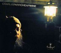 Charlie Parr - Cheap Wine (2011)