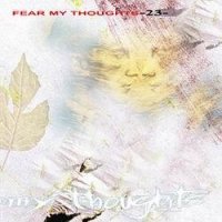 Fear My Thoughts - 23 (2001)
